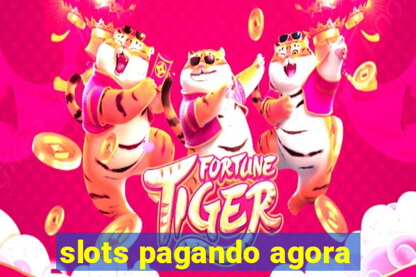 slots pagando agora